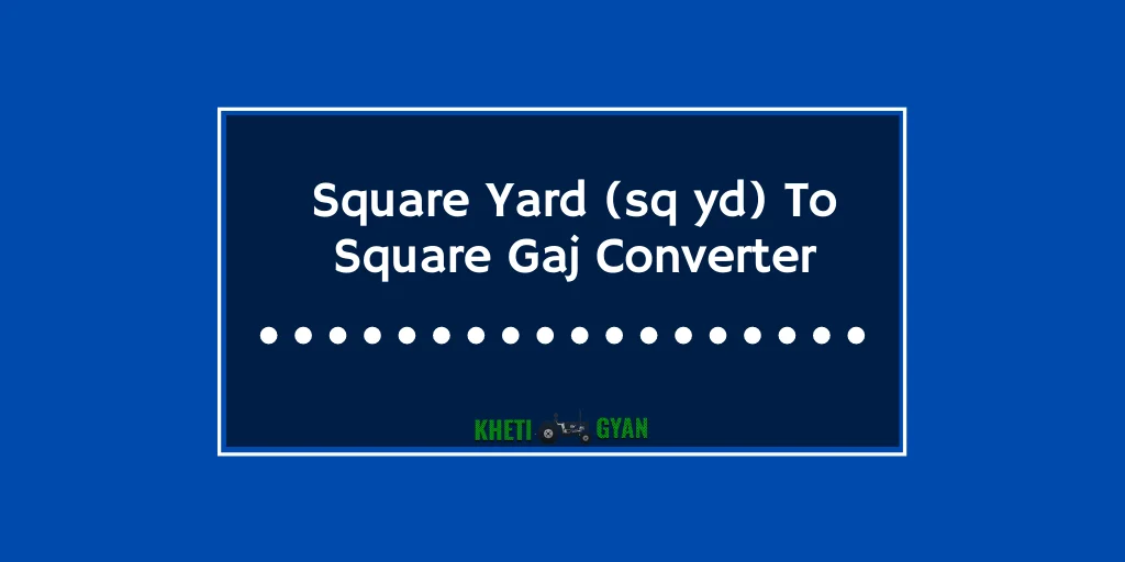 Square Yard (sq yd) To Square Gaj Conveter